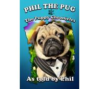 Phil The Pug: The Puppy Chronicles
