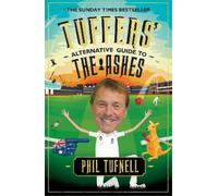 Phil Tufnell Tuffers' Alternative Guide to the Ashes (Tascabile)