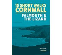 Phil Turner 15 Short Walks in Cornwall: Falmouth and the Lizard (Tascabile)