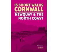 Phil Turner 15 Short Walks in Cornwall - Newquay and the North Coast (Tascabile)