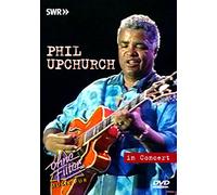 Phil Upchurch - Phil Upchurch - In Concert: Ohne Filter [Edizione: Regno Unito]