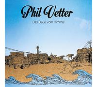 Phil Vetter - Das Blaue Vom Himmel