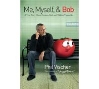 Phil Vischer Me, Myself, and Bob (Tascabile)