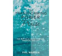 Phil Warren The Transforming Power of Praise (Tascabile)