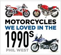 Phil West Motorcycles We Loved in the 1990s (Tascabile) Motorcycles We Loved