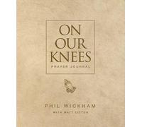 Phil Wickham Matt Litton On Our Knees Prayer Journal (Copertina rigida)
