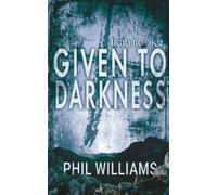 Phil Williams Given To Darkness (Tascabile)
