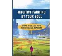 Phil Williard Intuitive Painting By Your Soul (Tascabile)