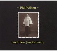 Phil Wilson - God Bless Jim Kennedy