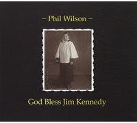 Phil Wilson - God Bless Jim Kennedy