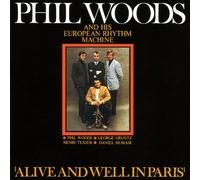 Phil Woods & European Rhythm Machine - Alive And Well In Paris