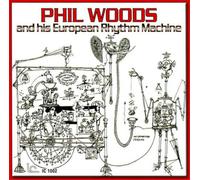 Woods, Phil - Phil Woods & His European Rhythm Machine