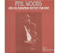 Phil Woods - (VINYL LP) Phil Woods And His European Rhythm Machine
