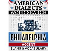 Philadelphia Accent Word Search: Local Slang & Regional Vocabulary - 50 Puzzles, 1,000 Words, Answers Included (American Dialects): Large Print Word ... & Teens - Easy to Read, Relaxing Brain Games