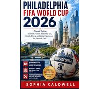 Philadelphia FIFA World Cup 2026 Travel Guide: Stadium Access, Matchday Tips, Hotels, Dining, and Local Experiences for Football Fans