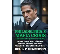 Philadelphia’s Mafia Crisis (John Stanfa and Joey Merlino’s Deadly War): A True Crime Story of Power, Betrayal, Murder, and Mafia Wars in the City of Brotherly Love