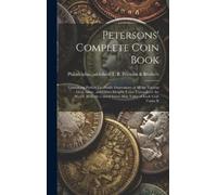 Philadelphia T B Peterson & Broth Petersons' Complete Coin B (Copertina rigida)