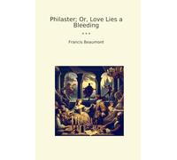 Philaster; Or, Love Lies a Bleeding