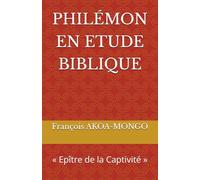 PHILÉMON EN ETUDE BIBLIQUE: « Epître de la Captivité »