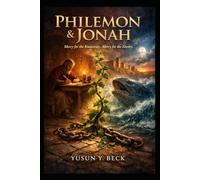 PHILEMON & JONAH Mercy for the Runaway. Mercy for the Enemy.: A Biblical Study on Forgiveness, Obedience, and God’s Relentless Mercy