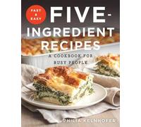 Philia Kelnhofer Fast and Easy Five-Ingredient Recipes (Tascabile)