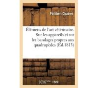 Philibert Chabert Claude Bourg Élémens de l'art vétérinaire. 2e édi (Tascabile)