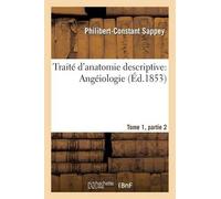 Philibert-Consta Traité d'Anatomie Descriptive: Angéiologie Tome 1, (Tascabile)