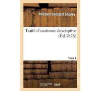 Philibert-Constant Sappey Traité d'Anatomie Descriptive Tome 4 (Tascabile)