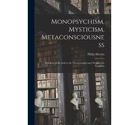 Philip 1897-1968 Merlan Monopsychism, Mysticism, Metaconsciousness (Tascabile)