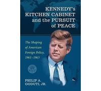 Philip A. Goduti Kennedy's Kitchen Cabinet and the Pursuit of Peace (Tascabile)
