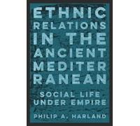 Philip A. Harland Ethnic Relations in the Ancient Mediterranean (Tascabile)