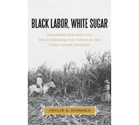 Philip A. Howard Black Labor, White Sugar (Copertina rigida)