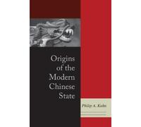 Philip A. Kuhn Origins of the Modern Chinese State (Tascabile)
