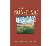 Philip A. Wheeler Ronald B. Ward The Non-Toxic Farming Handbook (Tascabile)