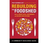 Philip Ackerman-Leist Rebuilding the Foodshed (Tascabile)