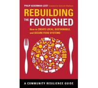 Philip Ackerman-Leist Rebuilding the Foodshed (Tascabile)