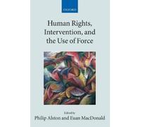 Philip Alston Human Rights, Intervention, and the Use of Forc (Copertina rigida)