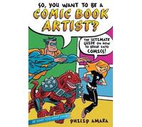 Philip Amara So, You Want to Be a Comic Book Artist? (Copertina rigida)