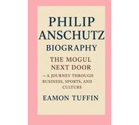 Philip Anschutz: Biography: The Mogul Next Door - A Journey Through Business, Sports, and Culture