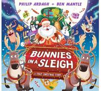 Philip Ardagh Bunnies in a Sleigh: A Crazy Christmas Story (Copertina rigida)