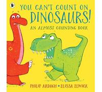 Philip Ardagh You Can't Count on Dinosaurs: An Almost Counting Book (Tascabile)