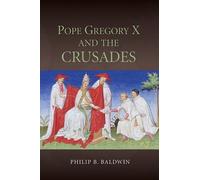 Philip B Baldwin Pope Gregory X and the Crusades (Copertina rigida)