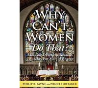 Philip B Payne Vince Huffaker Why Can't Women Do That? (Tascabile)
