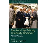 Philip B. Stafford The Global Age-Friendly Community Movement (Copertina rigida)