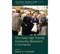 Philip B. Stafford The Global Age-Friendly Community Movement (Tascabile)