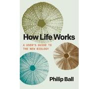 Philip Ball How Life Works (Copertina rigida)