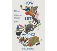 Philip Ball How Life Works (Tascabile)