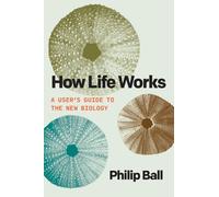 Philip Ball How Life Works (Tascabile)