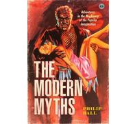 Philip Ball The Modern Myths (Copertina rigida)