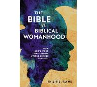 Philip Barton Payne The Bible vs. Biblical Womanhood (Tascabile)